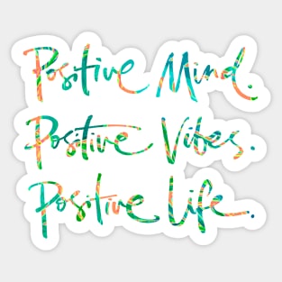 Positive Mind. Positive Vibes. Positive Life. Sticker